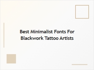 Essential Fonts for Minimalist Blackwork Tattoos
