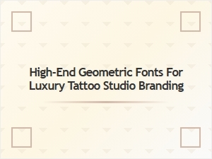 Geometric Fonts for Luxury Tattoo Branding
