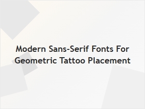 Choosing Sans-Serif Fonts for Geometric Tattoos