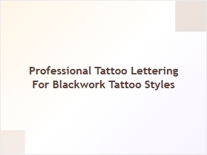Modern Blackwork Tattoos with Professional Lettering Styles